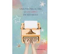 CUADERNO (EN BLANCO) - UNA PÁGINA AL DÍA..: 180 páginas para que tu imaginación vuele.: Libreta inspiradora, para escribir o lo que necesites. Con ... dentro. (LIBRETAS PARA ESCRITORAS/ES)
