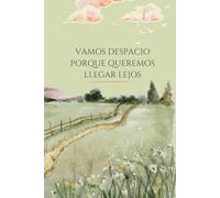 CUADERNO (EN BLANCO) - VAMOS DESPACIO..: 180 páginas para que tu imaginación vuele.: Libreta inspiradora, para escribir o lo que necesites. Con alguna sorpresita dentro. (LIBRETAS PARA ESCRITORAS/ES)