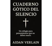 Cuaderno Gótico del Silencio: Un refugio para pensamientos que no deben morir.