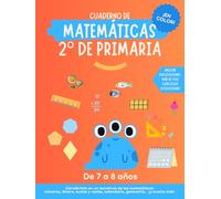 Cuaderno matemáticas 2 primaria: Más de 100 ejercicios de matemáticas para niños de 7-8 años. Incluye explicaciones y soluciones.