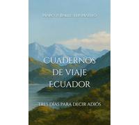 Cuadernos de viaje - Ecuador: Tres días para decir adiós