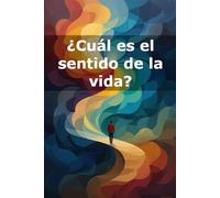 ¿Cuál es el sentido de la vida?