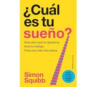 Cual Es Tu Sueno?: Encuentra tu pasión. Ama tu trabajo. Construye una vida más próspera. (EMPRESA ACTIVA)