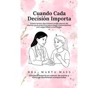 Cuando Cada Decisión Importa. ¿Qué harías si una sola decisión pudiera cambiar el resto de tu vida? Recibir un diagnóstico de cáncer de mama lo cambia ... mama. (Decisiones compartidas en el cáncer)