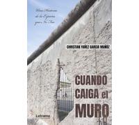 Cuando caiga el muro: Una Historia de la España que No Fue: 01 (Utopía)