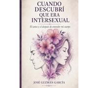 CUANDO DESCUBRÍ QUE ERA INTERSEXUAL: El antes y el después de entender mi cuerpo