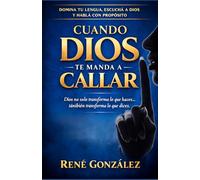 CUANDO DIOS TE MANDA A CALLAR: DOMINA TU LENGUA ESCUCHA A DIOS Y HABLA CON PROPOSITO (Escuela del Espíritu)