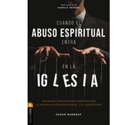 Cuando el abuso espiritual entra en la iglesia : Sanando comunidades heridas por la manipulacion emocional y el narcisismo