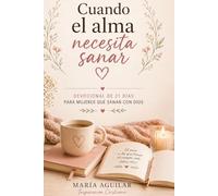 Cuando el alma necesita sanar: Devocional de 21 días (Serie 21 Días con Dios)