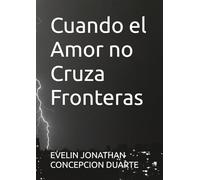 Cuando el Amor no Cruza Fronteras