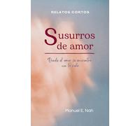 cuando el amor susurra: donde el amor se encuentra con la vida: Este cautivador libro de tapa blanda ofrece una colección de narrativas profundamente ... creando historias que resuenan y cautivan.