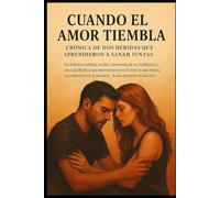 Cuando el Amor Tiembla: Crónica de Dos Heridas que Aprendieron a Sanar Juntas