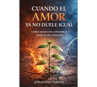 Cuando el amor ya no duele igual: Cómo amar con conciencia después del desgaste (Cuando el Amor se Cansa)