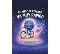 Cuando el cerebro va muy rápido: Entendiendo la epilepsia y las convulsiones: un cuento para niños (When Your Brain Goes Too Fast: A Story About Seizures & Epilepsy)