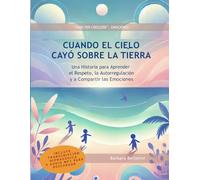 Cuando el cielo cayò sobre la Tierra: Una Historia para Aprender el Respeto, la Autorregulación y a Compartir las Emociones (FIABE PER CRESCERE® - Cuentos de Crecimiento Emocional)