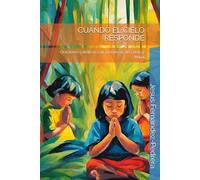 CUANDO EL CIELO RESPONDE: Oraciones católicas con promesas de Cristo y María (CATENA AUREA: DESDE DIOS HASTA HOY. LA CADENA DE CUSTODIA ININTERRUMPIDA)