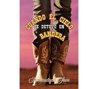 Cuando el cielo se detuvo en Bandera: Romance cowboy pasional de segundas oportunidades ambientado en Texas.