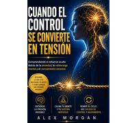 Cuando el Control Se Convierte en Tensión: Comprendiendo el Esfuerzo Oculto Tras la Ansiedad y la Sobrecarga Mental (Serie Reinicio Emocional)