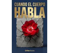 Cuando el Cuerpo Habla: Mensaje detrás de tus síntomas