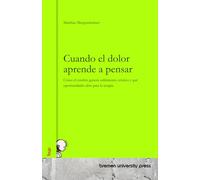 Cuando el dolor aprende a pensar: Cómo el cerebro genera sufrimiento crónico y qué oportunidades abre para la terapia
