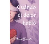 Cuándo él dolor habló