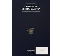 CUANDO EL ESTADO CASTIGA: De la venganza privada a la rendición de cuentas. Cómo la humanidad aprendió a castigar con límites (Los límites del poder)