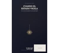 CUANDO EL ESTADO VIGILA: De la carta interceptada a la privacidad digital. Cómo la humanidad aprendió a poner límites a la mirada del Estado (Los límites del poder)