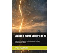 Cuando el Mundo Despertó en Mí: Una novela de despertar espiritual, señales ocultas y transformación interior