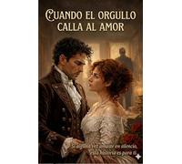 CUANDO EL ORGULLO CALLA AL AMOR: Si alguna vez amaste en silencio… esta historia es para ti.
