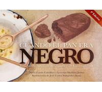 Cuando el pan era negro: Recetas de los años del hambre en Extremadura
