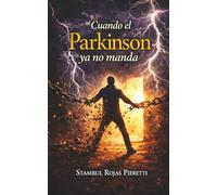 Cuando el Parkinson no manda: Memoria personal sobre el diagnóstico y la experiencia de vivir con Parkinson