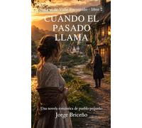 Cuando el pasado llama: Un romance de segundas oportunidades en un pequeño pueblo: Amores de Valle Encantado - Libro 2