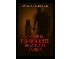 CUANDO EL PENSAMIENTO NO ES TUYO 2 LA NIÑA