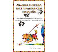 Cuando el perro sale a pasear con su dueño: Comedia cotidiana entre la caja de galletas, los cuervos y las catástrofes