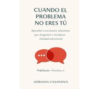 Cuando el problema no eres tú: APRENDER A RECONOCER RELACIONES QUE DESGASTAN Y RECUPERAR CLARIDAD EMOCIONAL: 2 (Personas tóxicas: Ómnibus 3 + ... claridad en relaciones que desgastan)