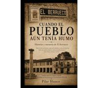 Cuando el pueblo aún tenía humo: Historias y memoria de El Berrueco