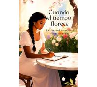 Cuando el tiempo florece: la libertad de habitar todas nuestras versiones