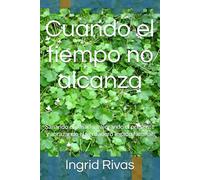 Cuando el tiempo no alcanza: Sanando el pasado, valorando el presente y abrazando el verdadero legado familiar