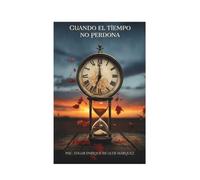 CUANDO EL TIEMPO NO PERDONA