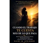 Cuando el Trabajo te Cuesta Más de lo que Paga: Reconociendo ambientes tóxicos, rompiendo el ciclo y reconstruyendo tu identidad