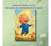 Cuando el Viento se Fue: Un cuento de cuna llevado en un suspiro (Little Nerds)