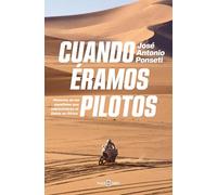 Cuando Éramos Pilotos/ When We Were Pilots: Historias de los espanoles que sobrevivieron al Dakar en Africa (Obras diversas)