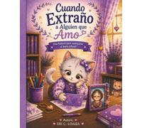 Cuando Extraño a Alguien que Amo: Una historia para acompañar el duelo infantil