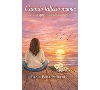 CUANDO FALLECIO MAMA: El dia que me vida cambio