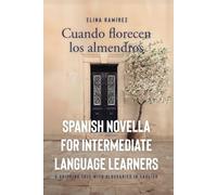 Cuando florecen los almendros: Spanish novella for intermediate language learners