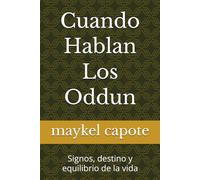 Cuando Hablan Los Oddun: Signos, destino y equilibrio de la vida