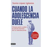 Cuando la adolescencia duele: Claves para cuidar la salud mental de tu adolescente (Imago Mundi)