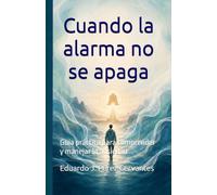 Cuando la alarma no se apaga: Guía práctica para comprender y manejar la ansiedad