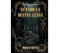 Cuando la Bestia llega: y otros relatos de ciencia ficción
