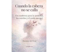 Cuando la cabeza no se calla: Un cuaderno para la ansiedad, los miedos y el ruido mental